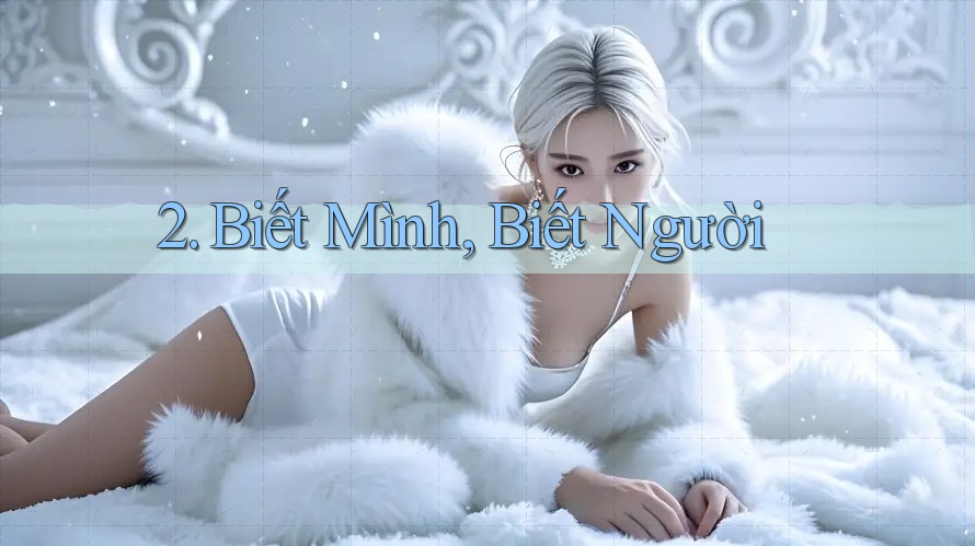 2. Biết Mình, Biết Người