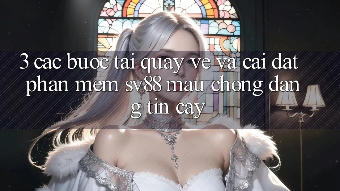 3. Các bước Tải quay về Và Cài Đặt Phần mềm sv88 Mau Chóng, Đáng tin cậy