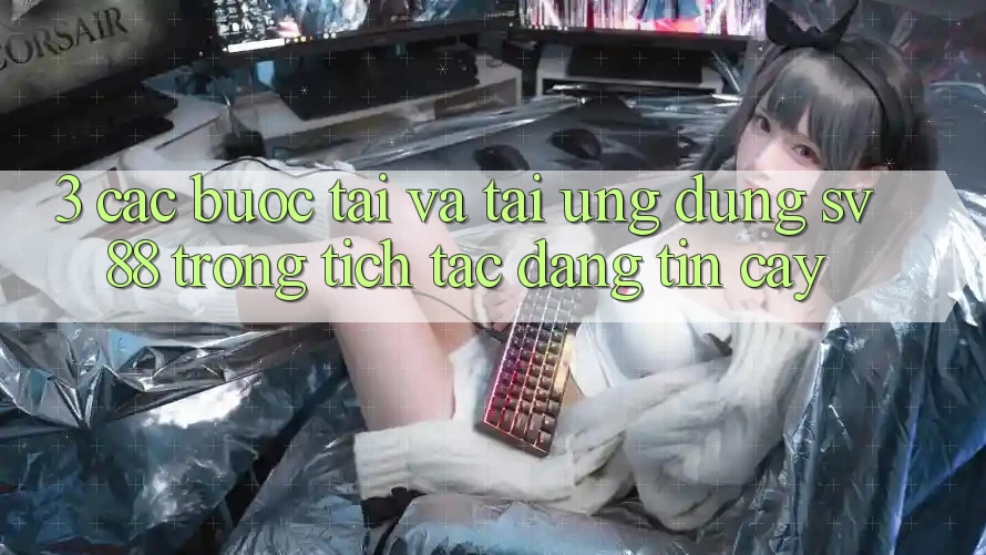3. Các bước Tải Và Tải Ứng Dụng sv88 Trong tích tắc, Đáng tin cậy