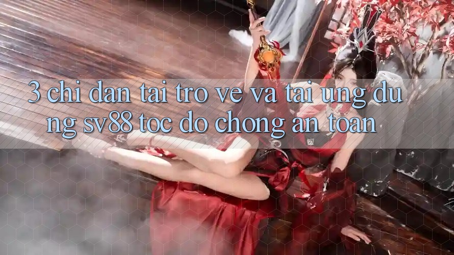 3. Chỉ dẫn Tải trở về Và Tải Ứng Dụng sv88 Tốc độ Chóng, An Toàn