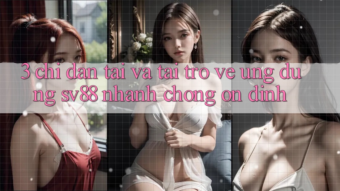 3. Chỉ dẫn Tải Và Tải trở về Ứng Dụng sv88 Nhanh Chóng, Ổn định
