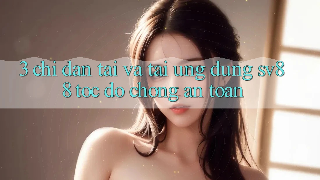 3. Chỉ dẫn Tải Và Tải Ứng Dụng sv88 Tốc độ Chóng, An Toàn