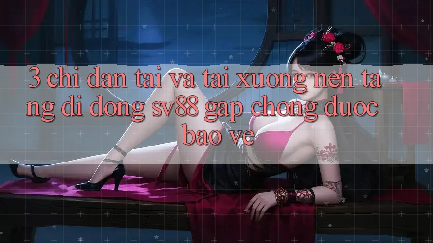 3. Chỉ dẫn Tải Và Tải xuống Nền tảng di động sv88 Gấp Chóng, Được bảo vệ