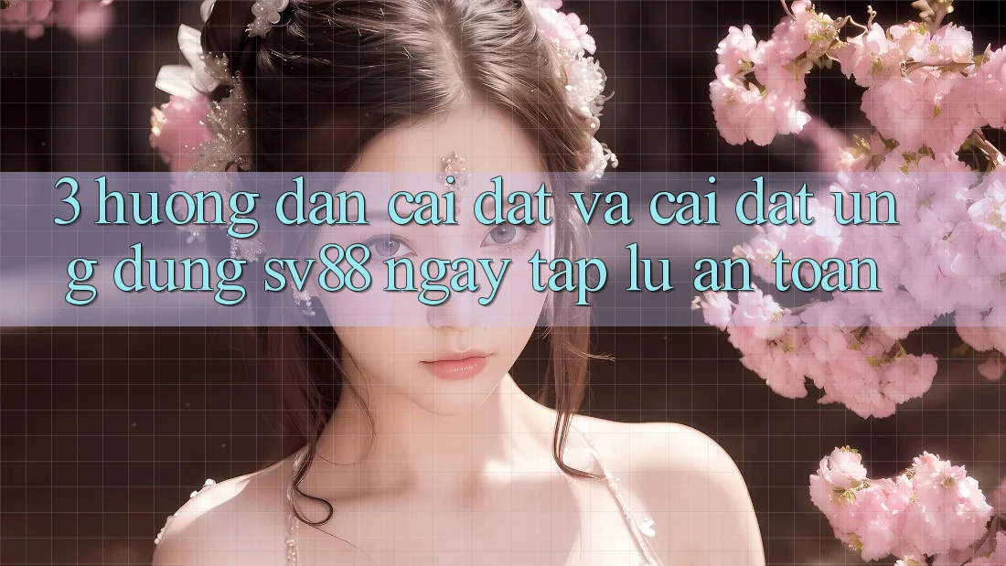 3. Hướng Dẫn Cài đặt Và Cài Đặt Ứng Dụng sv88 Ngay tắp lự, An Toàn 3. Hướng Dẫn Cài đặt Và Cài Đặt Ứng Dụng sv88 Ngay tắp lự, An Toàn
