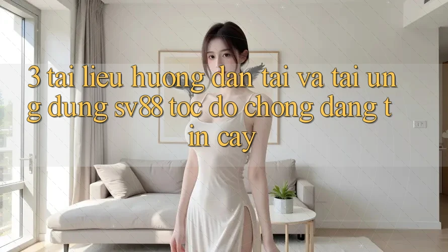 3. Tài liệu hướng dẫn Tải Và Tải Ứng Dụng sv88 Tốc độ Chóng, Đáng tin cậy 3. Tài liệu hướng dẫn Tải Và Tải Ứng Dụng sv88 Tốc độ Chóng, Đáng tin cậy