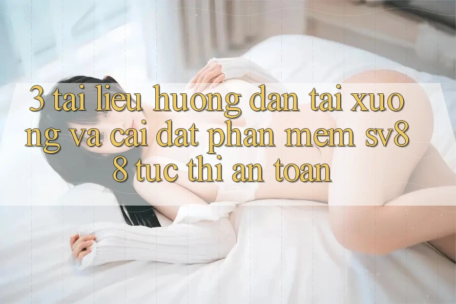 3. Tài liệu hướng dẫn Tải xuống Và Cài Đặt Phần mềm sv88 Tức thì, An Toàn 3. Tài liệu hướng dẫn Tải xuống Và Cài Đặt Phần mềm sv88 Tức thì, An Toàn