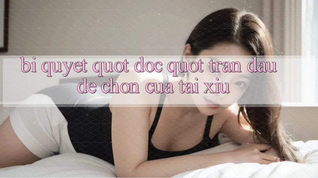 Bí Quyết " Đọc" Trận Đấu Để Chọn Cửa Tài Xỉu Bí Quyết " Đọc" Trận Đấu Để Chọn Cửa Tài Xỉu