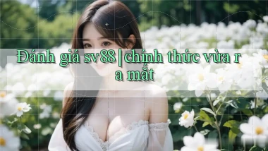Đánh giá sv88 chính thức vừa ra mắt