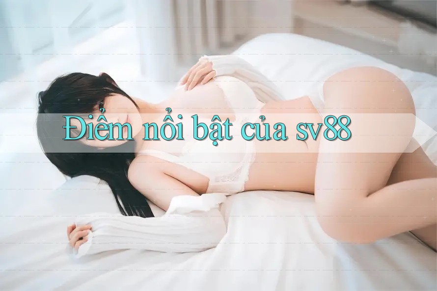 Điểm nổi bật của sv88