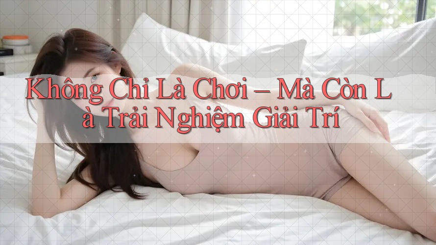 Không Chỉ Là Chơi – Mà Còn Là Trải Nghiệm Giải Trí Không Chỉ Là Chơi – Mà Còn Là Trải Nghiệm Giải Trí