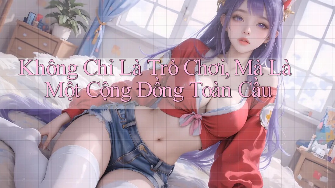 Không Chỉ Là Trò Chơi, Mà Là Một Cộng Đồng Toàn Cầu Không Chỉ Là Trò Chơi, Mà Là Một Cộng Đồng Toàn Cầu