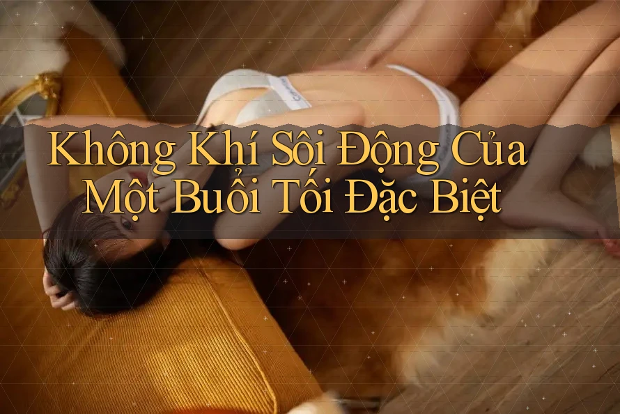 Không Khí Sôi Động Của Một Buổi Tối Đặc Biệt