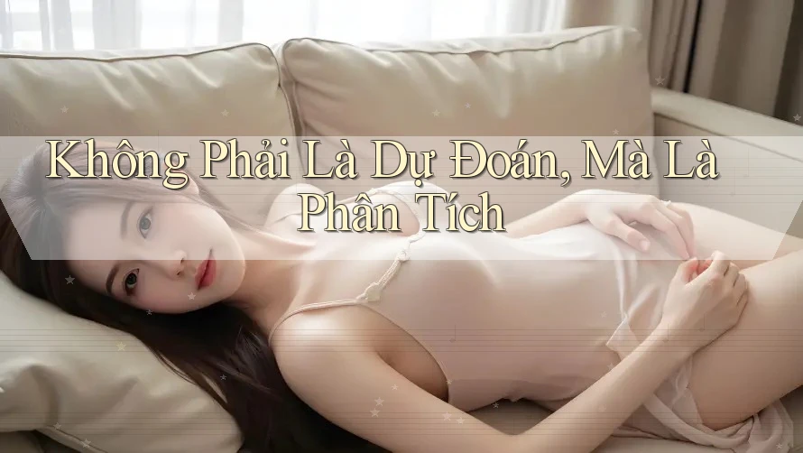 Không Phải Là Dự Đoán, Mà Là Phân Tích