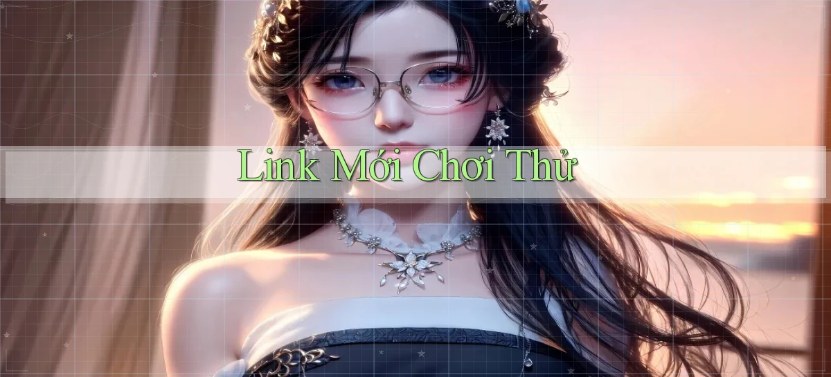 link mới Chơi thử