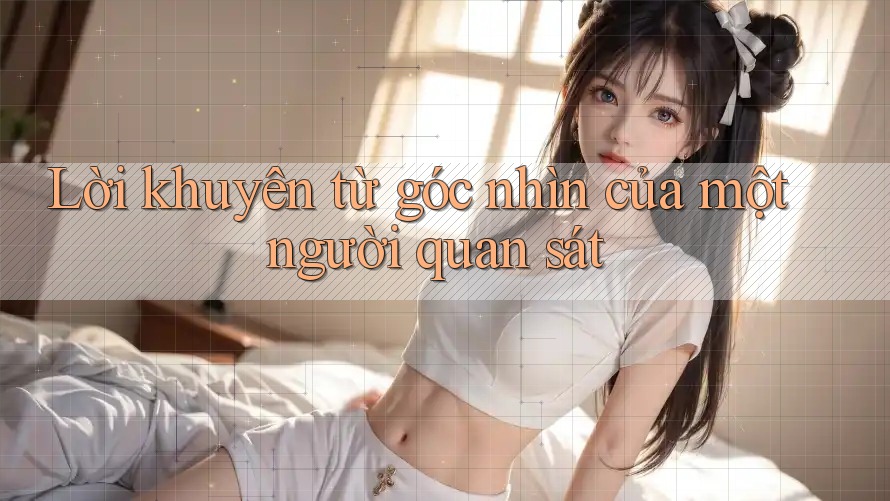 Lời Khuyên Từ Góc Nhìn Của Một Người Quan Sát