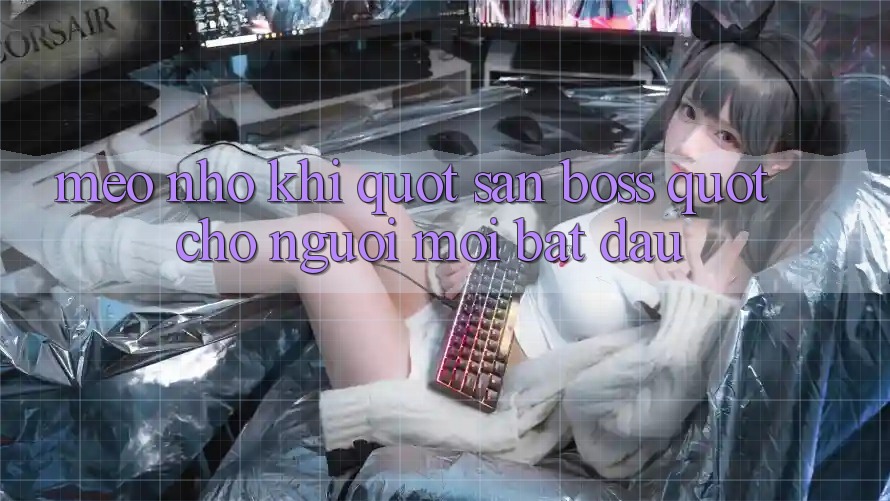 Mẹo Nhỏ Khi " Săn Boss" Cho Người Mới Bắt Đầu Mẹo Nhỏ Khi " Săn Boss" Cho Người Mới Bắt Đầu