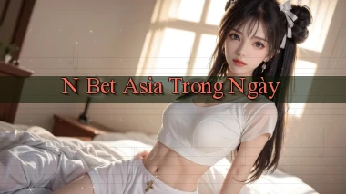 n bet asia trong ngày