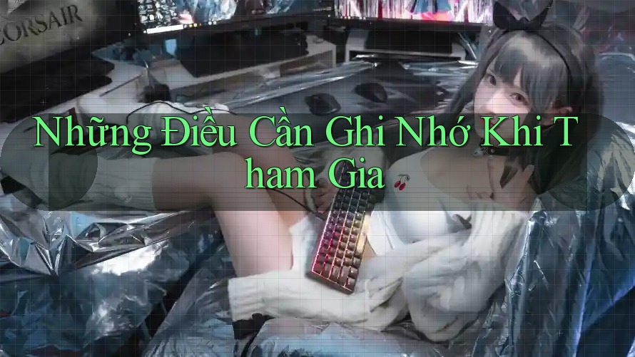 Những điều cần ghi nhớ khi tham gia