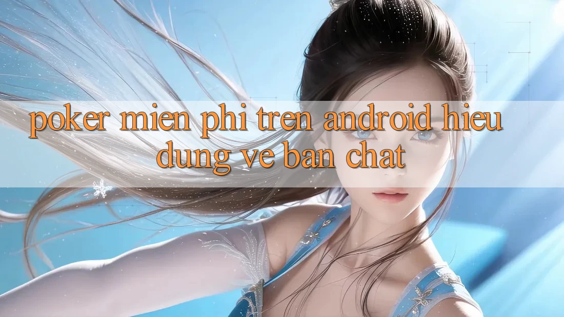 “Poker Miễn Phí” Trên Android: Hiểu Đúng Về Bản Chất