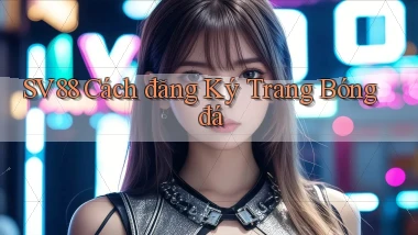 sv88  cách đăng ký trang bóng đá