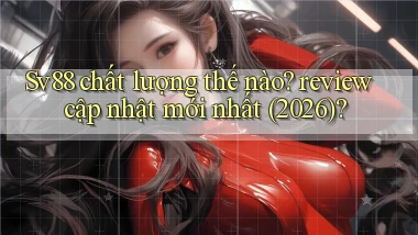 Sv88 chất lượng thế nào review cập nhật mới nhất (2026)