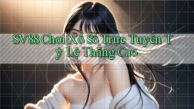 sv88  chơi xổ số trực tuyến tỷ lệ thắng cao