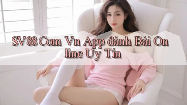 sv88 com vn app đánh bài online uy tín
