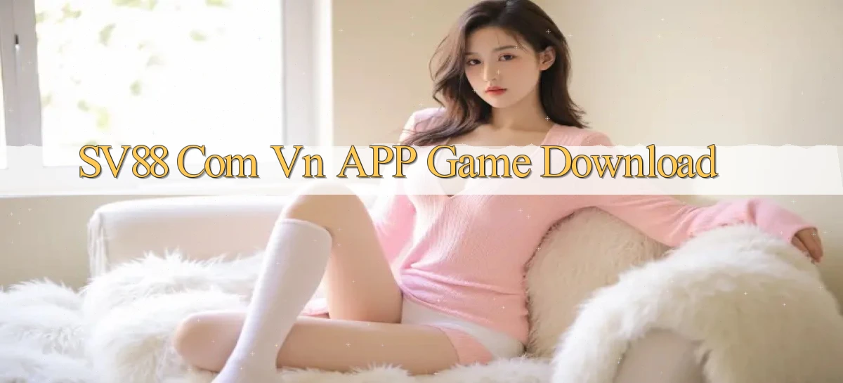 sv88 com vn APP game download