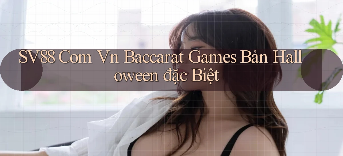 sv88 com vn baccarat games bản Halloween đặc biệt