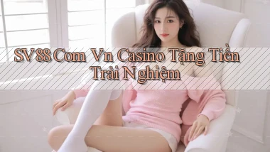 sv88 com vn casino tặng tiền trải nghiệm