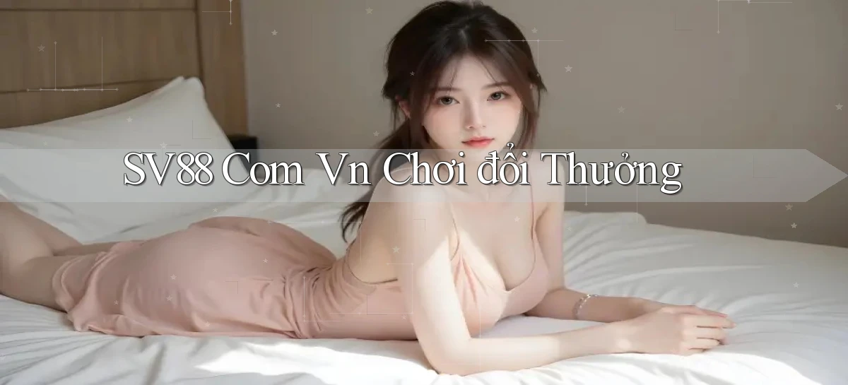 sv88 com vn chơi đổi thưởng