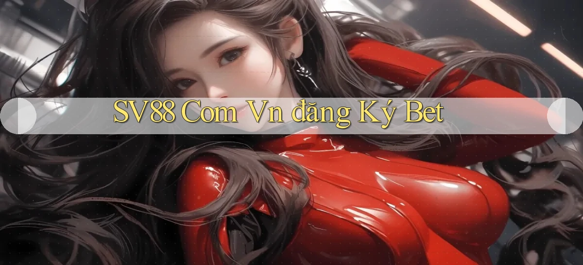 sv88 com vn đăng ký bet
