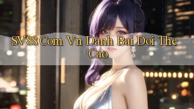 sv88 com vn danh bai doi the cao