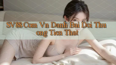 sv88 com vn danh bai doi thuong tien that
