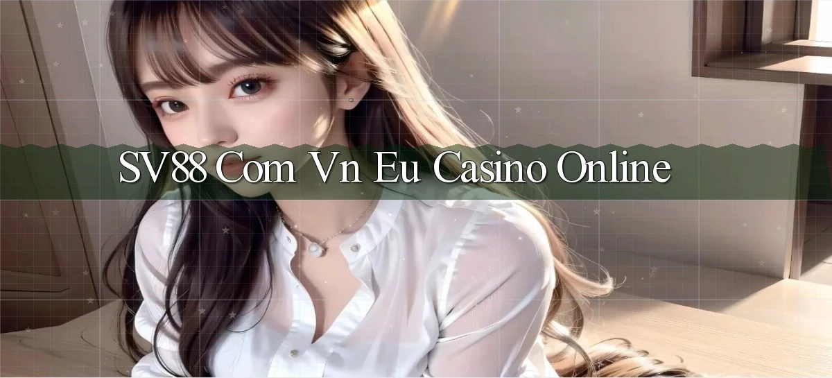 sv88 com vn eu casino online