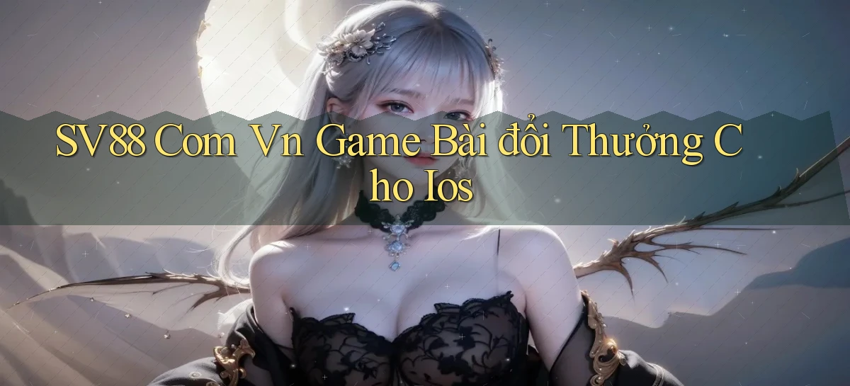 sv88 com vn game bài đổi thưởng cho ios