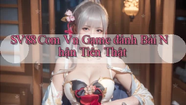sv88 com vn game đánh bài nhận tiền thật