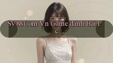 sv88 com vn game đánh bài pc
