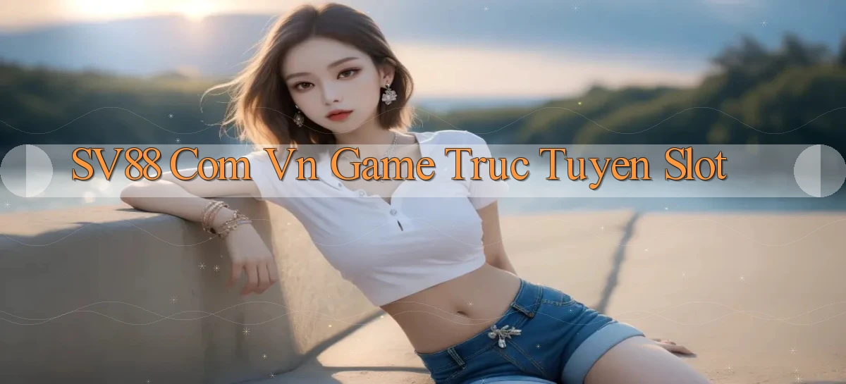 sv88 com vn game truc tuyen slot