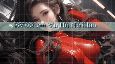 sv88 com vn hũ nổ club