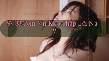 sv88 com vn kèo chấp tối nay