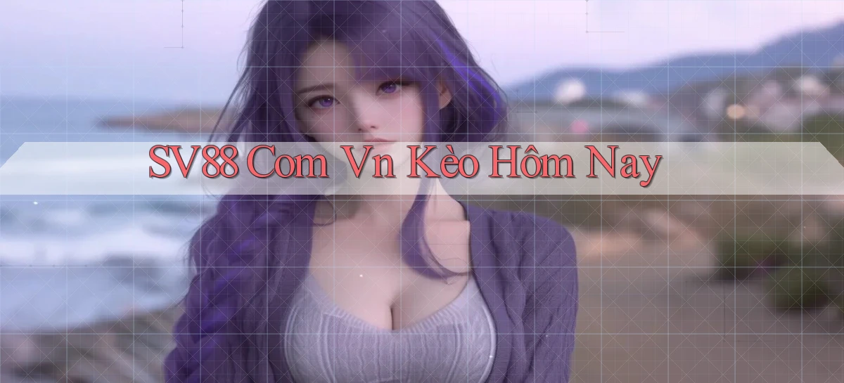 sv88 com vn kèo hôm nay