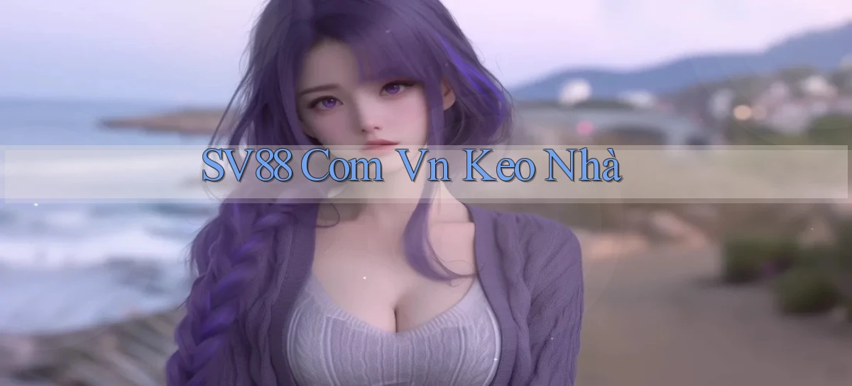 sv88 com vn keo nhà