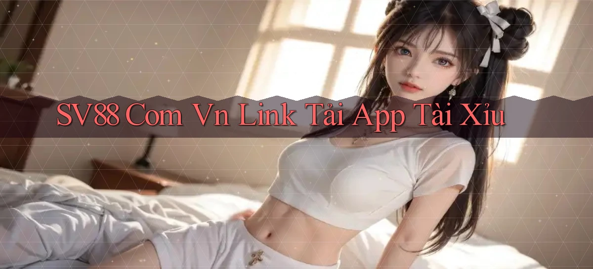 sv88 com vn link tải app tài xỉu