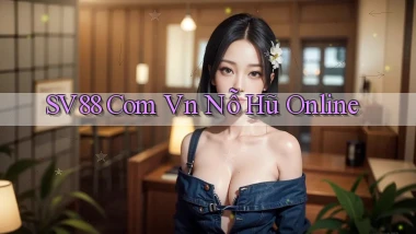 sv88 com vn nỗ hũ online
