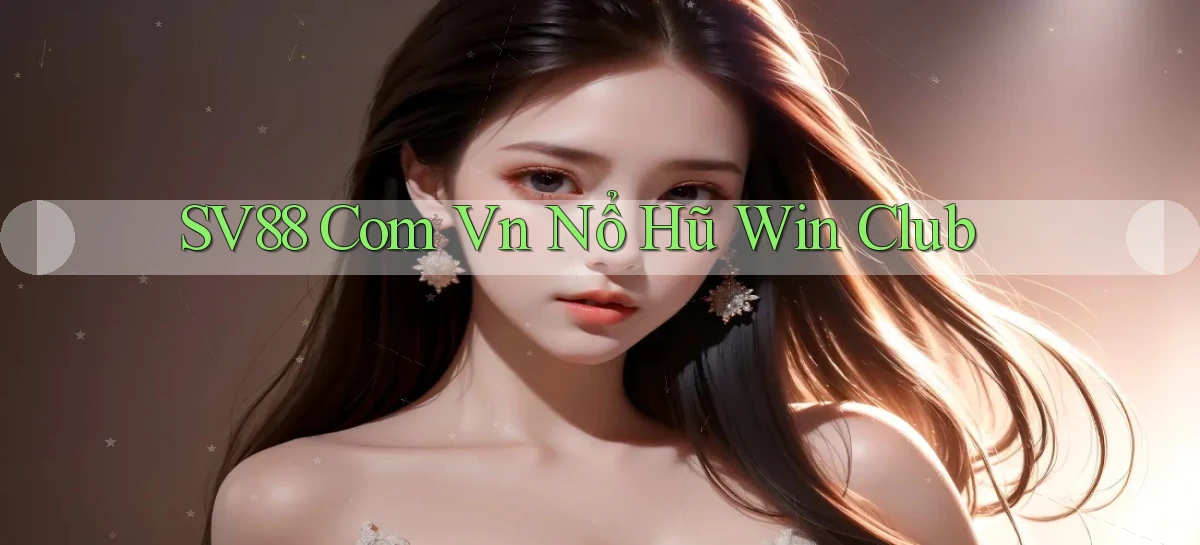 sv88 com vn nổ hũ win club