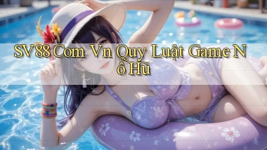 sv88 com vn quy luật game nổ hũ