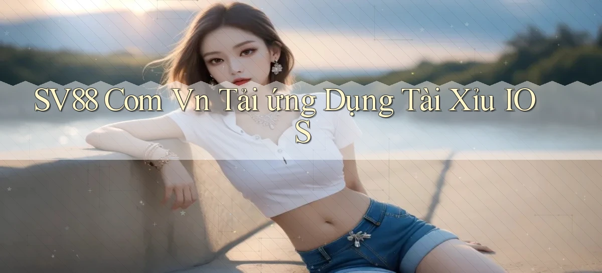 sv88 com vn tải ứng dụng tài xỉu iOS