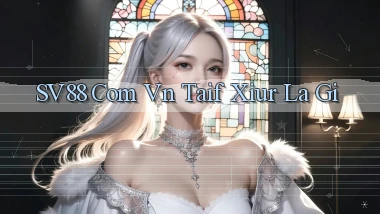 sv88 com vn taif xiur la gi