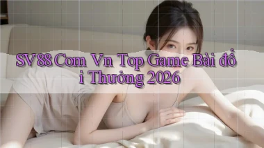 sv88 com vn top game bài đổi thưởng 2026